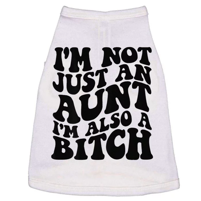 IM Not Just An Aunt IM Also A Bitch Doggie Tank