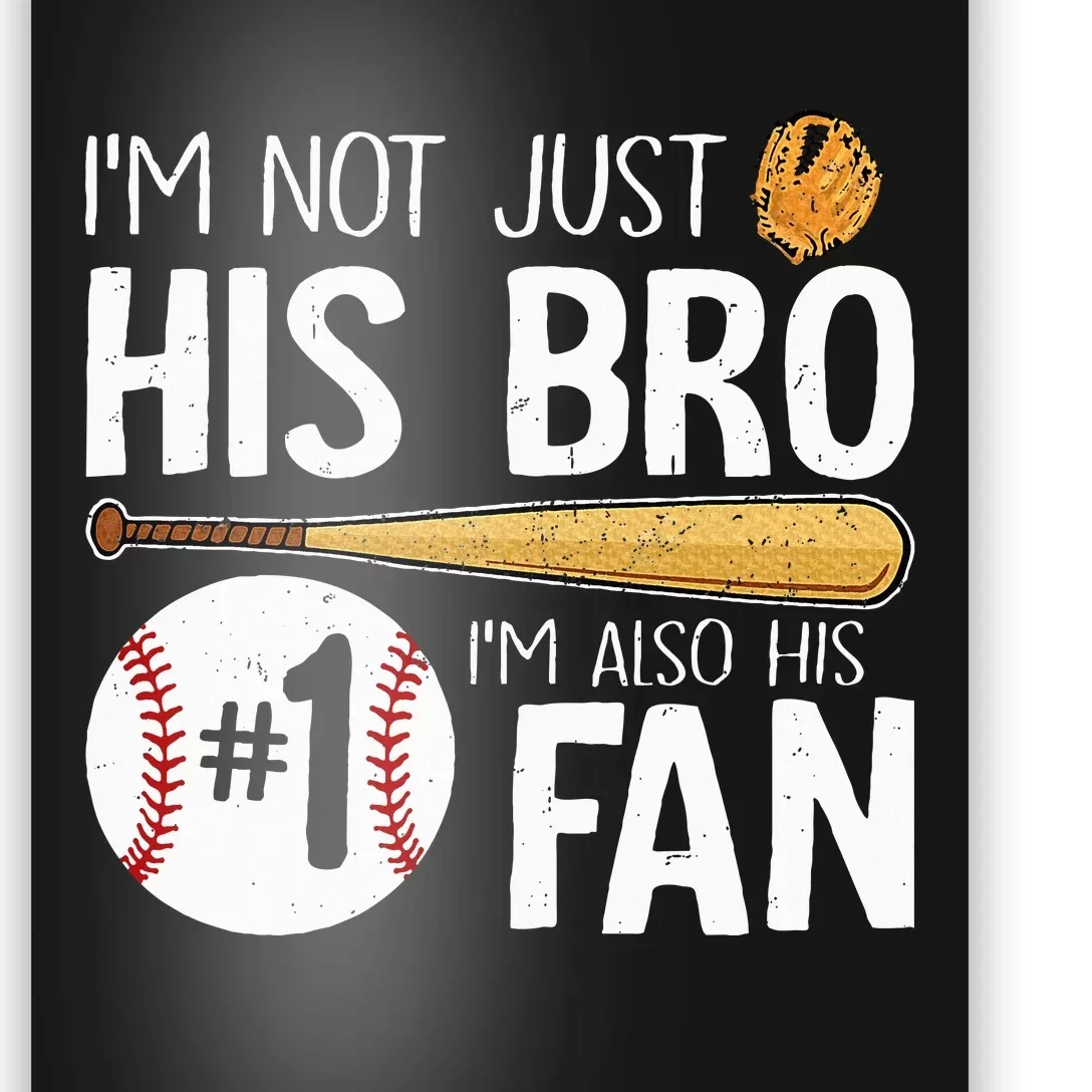 Im Not Just His Bro Im His Number One Fan Poster