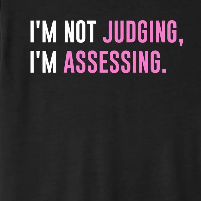 I'm Not Judging I'm Assessing Funny ChromaSoft Performance T-Shirt