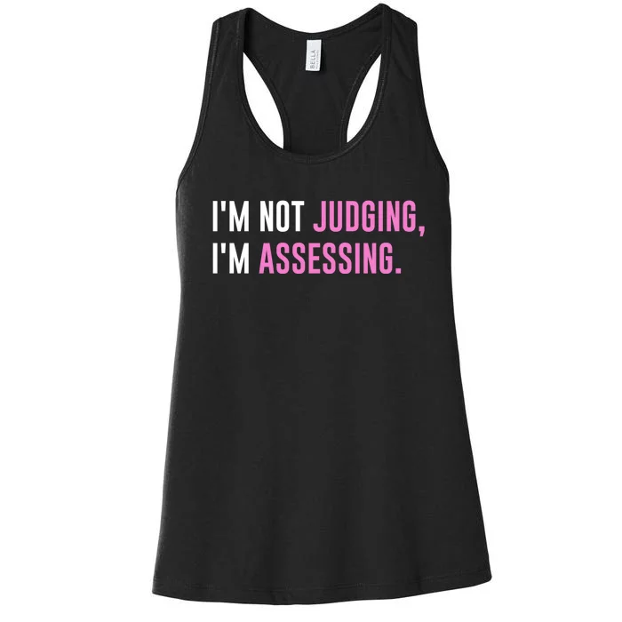 I'm Not Judging I'm Assessing Funny Women's Racerback Tank