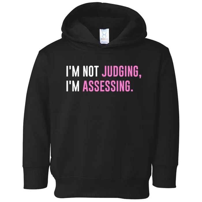 I'm Not Judging I'm Assessing Funny Toddler Hoodie