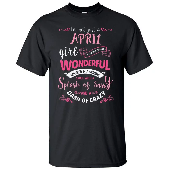 I'm Not Just A April Wo Birthday Gift Tall T-Shirt