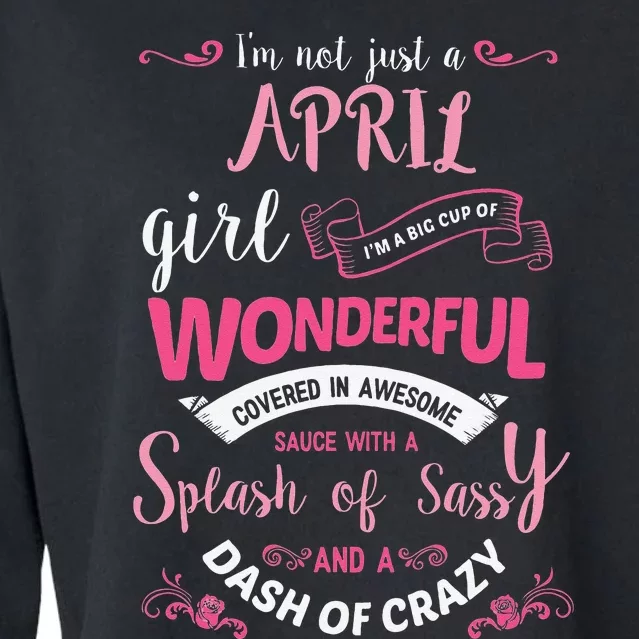 I'm Not Just A April Wo Birthday Gift Cropped Pullover Crew