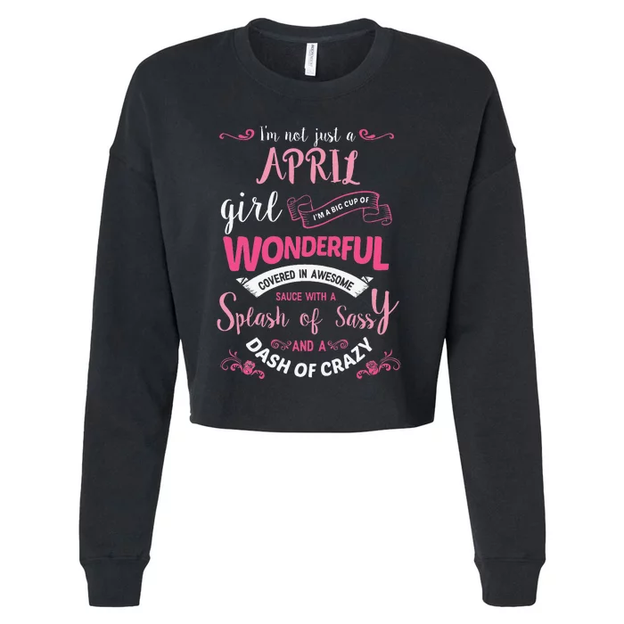 I'm Not Just A April Wo Birthday Gift Cropped Pullover Crew