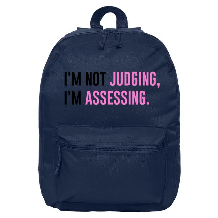 I'm Not Judging I'm Assessing Funny 16 in Basic Backpack