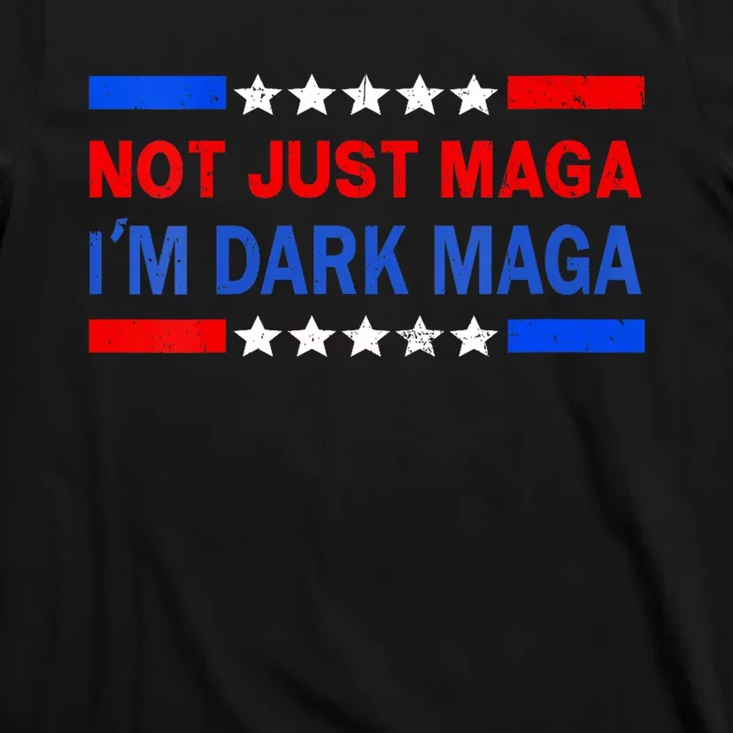 I’M Not Just Maga Im Dark Maga Trump 2024 Elections T-Shirt