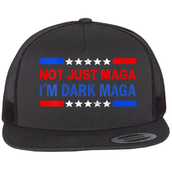 I’M Not Just Maga Im Dark Maga Trump 2024 Elections Flat Bill Trucker Hat