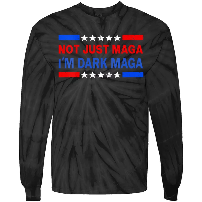 I’M Not Just Maga Im Dark Maga Trump 2024 Elections Tie-Dye Long Sleeve Shirt