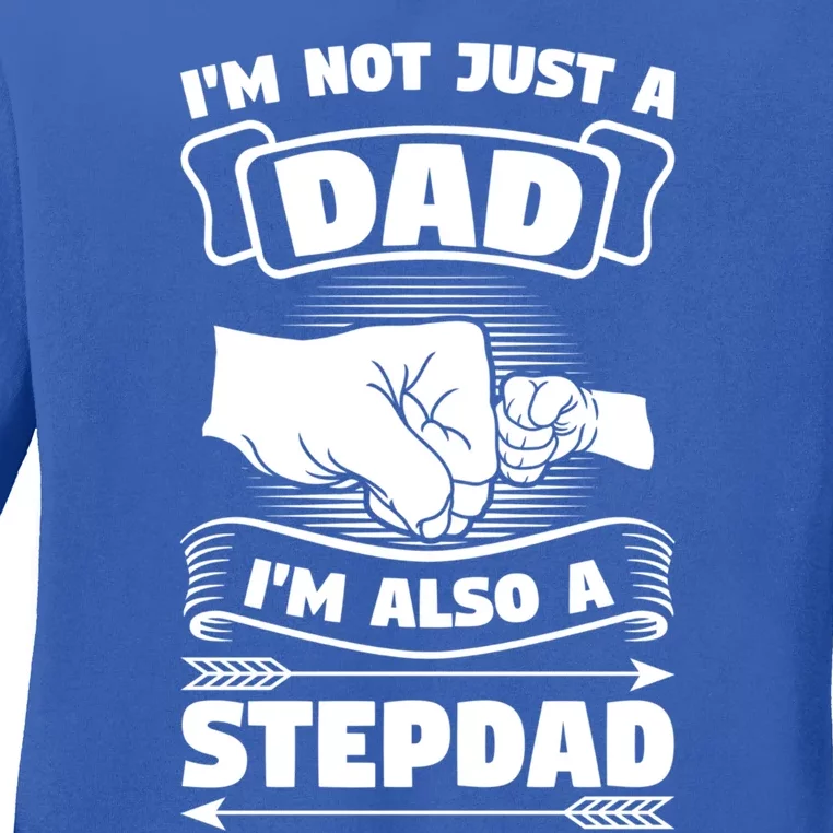 I'm Not Just A Dad I'm Also A Stepdad Stepdad Gift Ladies Long Sleeve Shirt