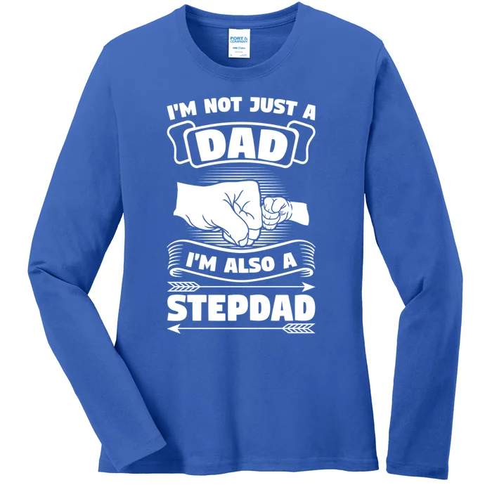 I'm Not Just A Dad I'm Also A Stepdad Stepdad Gift Ladies Long Sleeve Shirt