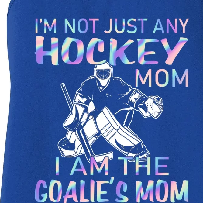 I'm Not Just Any Hockey Mom I Am The Goalie's Mom Funny Gift Women's Racerback Tank