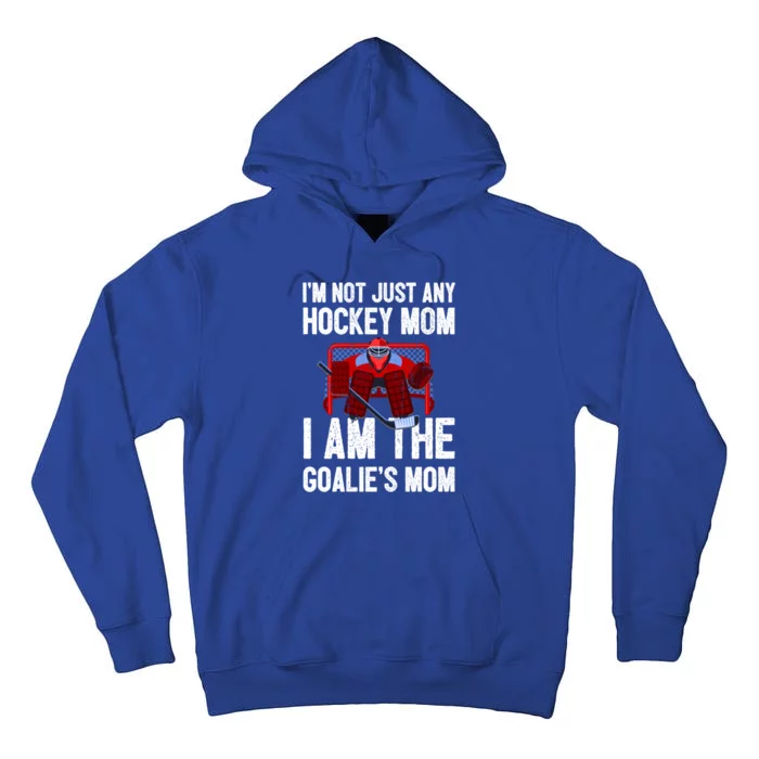 I'm Not Just Any Hockey Mom I'm The Goalie's Mom Cute Gift Tall Hoodie