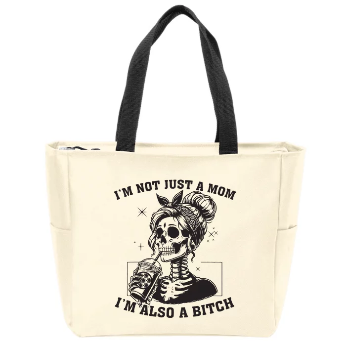 Im Not Just A Mom Im Also A Bitch Skull Zip Tote Bag