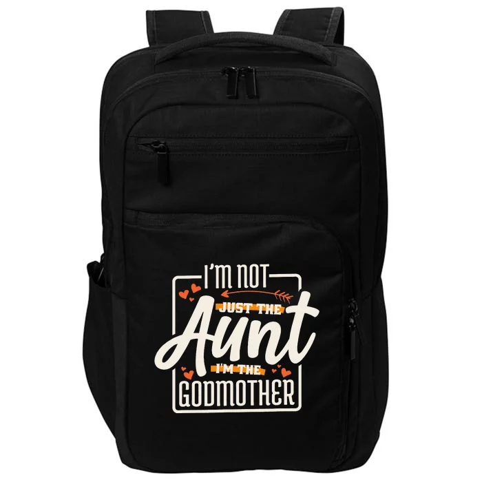 I'M Not Just The Aunt I'M The Godmother Aunt Godmother Impact Tech Backpack