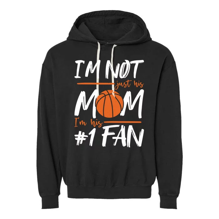 I'm Not Just His Mom I'm His Number One Fan Gift Garment-Dyed Fleece Hoodie