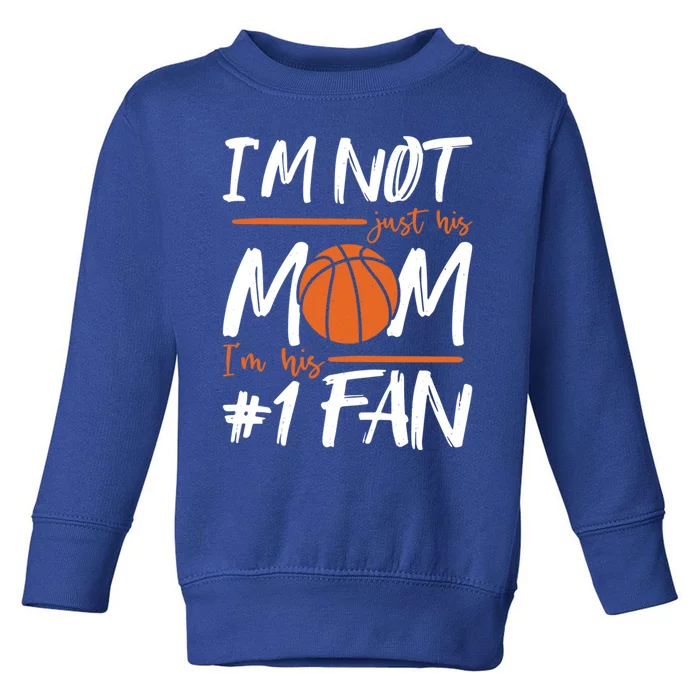 I'm Not Just His Mom I'm His Number One Fan Gift Toddler Sweatshirt