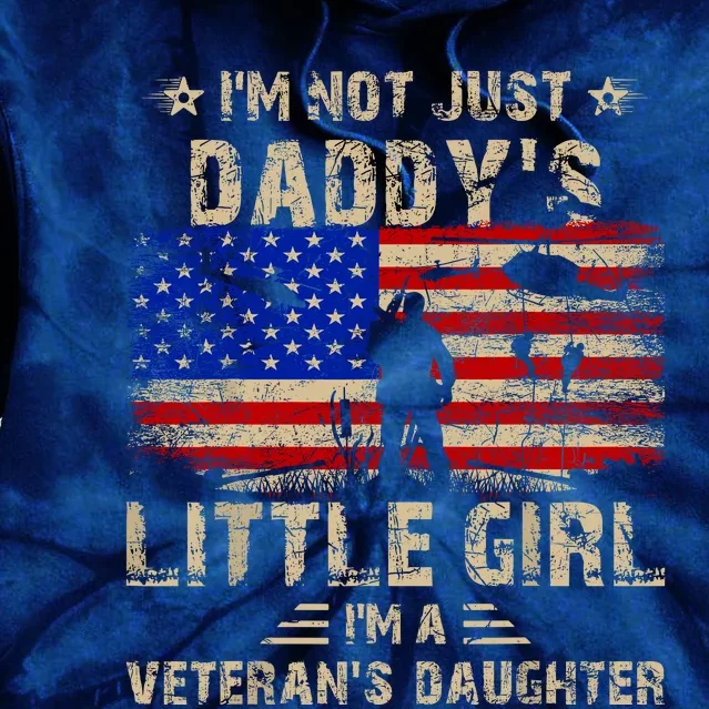 IM Not Just A DaddyS Little Girl IM A VeteranS Daughter Tie Dye Hoodie