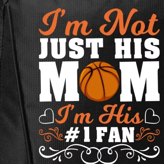 I’m Not Just His Mom I'm His Number 1 Fan Basketball Meaningful Gift City Backpack