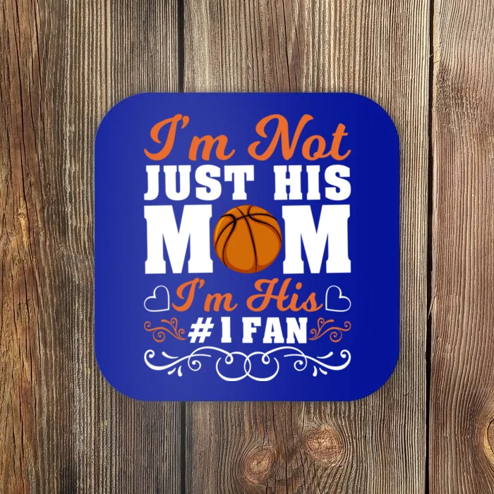 I’m Not Just His Mom I'm His Number 1 Fan Basketball Meaningful Gift Coaster