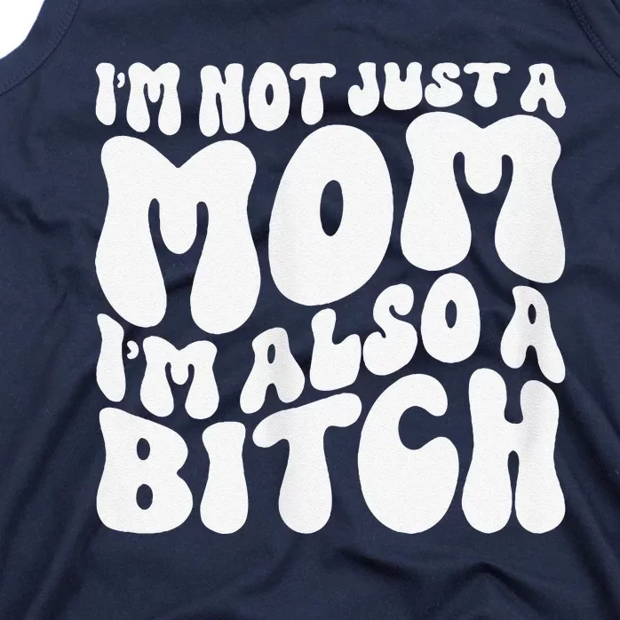 IM Not Just A Mom IM Also A Bitch Tank Top