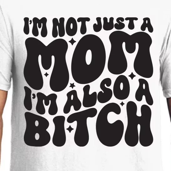 IM Not Just A Mom IM Also A Bitch Pajama Set