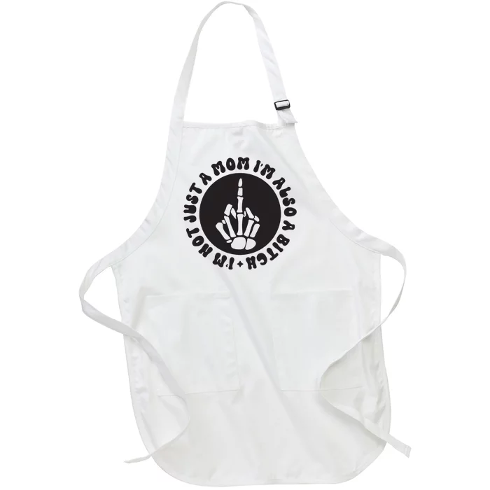 IM Not Just A Mom IM Also A Bitch Full-Length Apron With Pocket