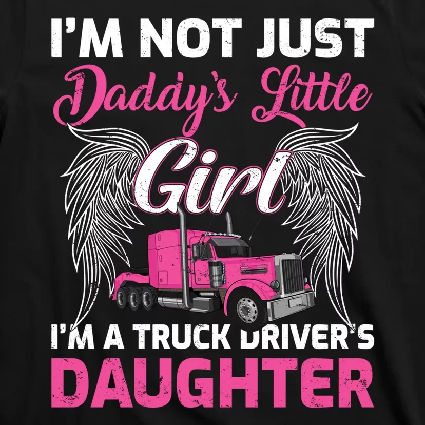 I'm Not Just Daddy's Little Girl I'm A Truckers Daughter T-Shirt