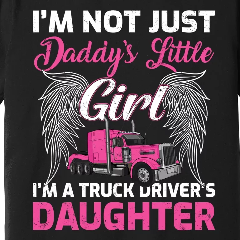 I'm Not Just Daddy's Little Girl I'm A Truckers Daughter Premium T-Shirt