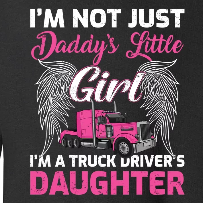 I'm Not Just Daddy's Little Girl I'm A Truckers Daughter Toddler Sweatshirt