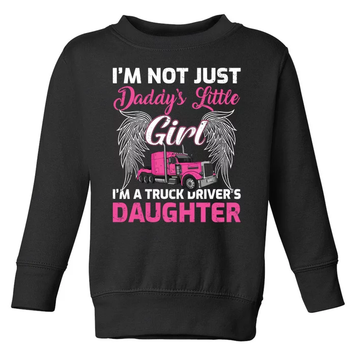 I'm Not Just Daddy's Little Girl I'm A Truckers Daughter Toddler Sweatshirt