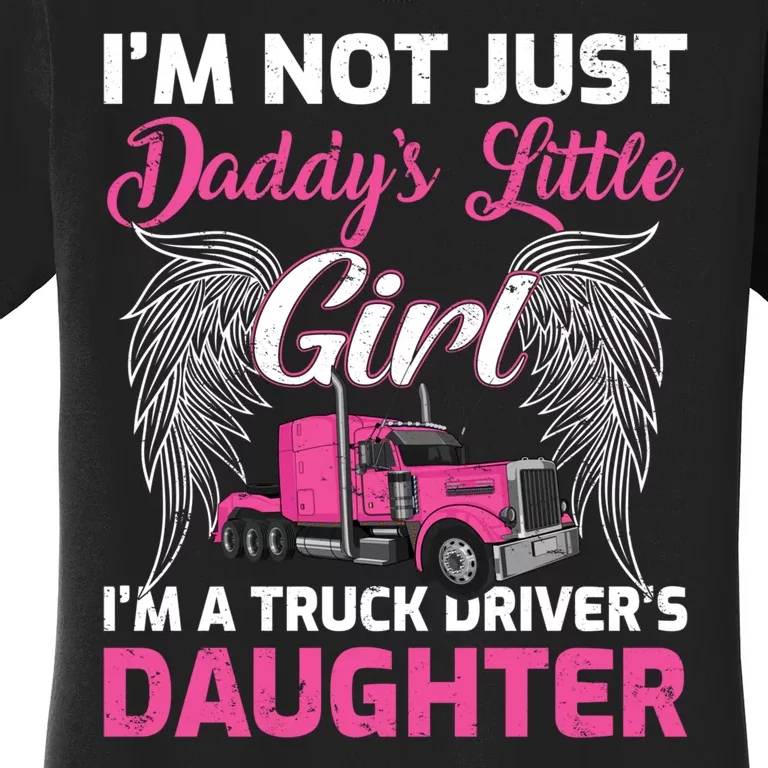 I'm Not Just Daddy's Little Girl I'm A Truckers Daughter Women's T-Shirt