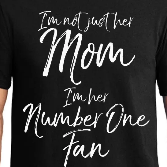 I'm Not Just Her Mom I'm Her Number One Fan mom Pajama Set