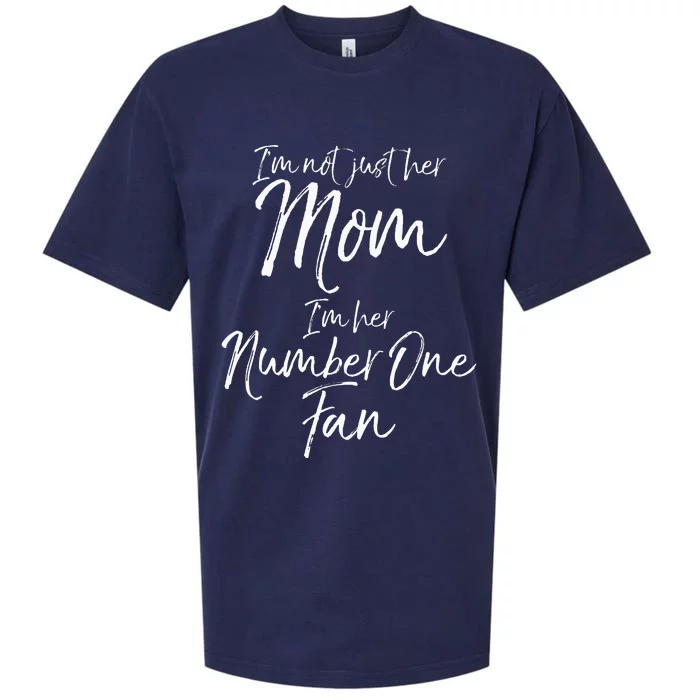 I'm Not Just Her Mom I'm Her Number One Fan mom Sueded Cloud Jersey T-Shirt