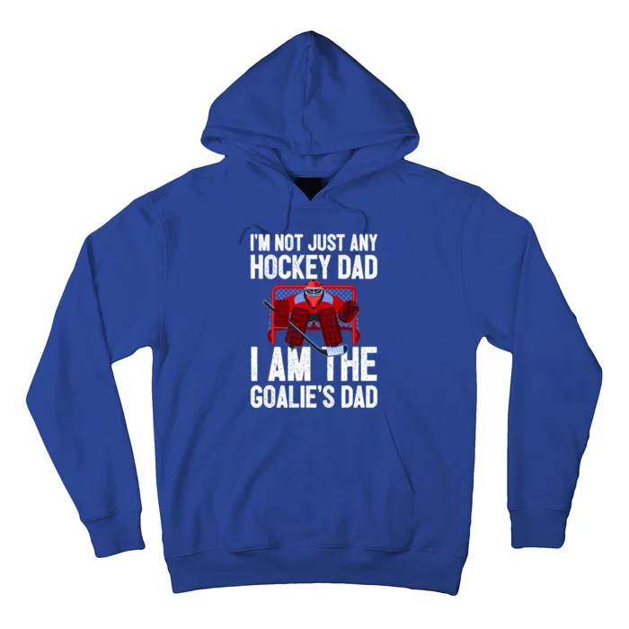 Im Not Just Any Hockey Dad Im The Goalies Dad Gift Hoodie