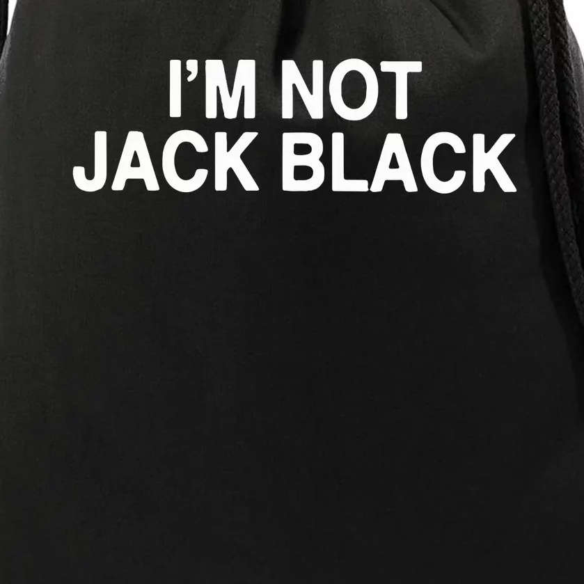 I’m Not Jack Black Drawstring Bag