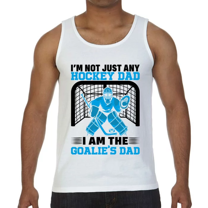 Im Not Just Any Hockey Dad I Am The Goalies Dad Ice Hockey Gift Comfort Colors® Tank Top