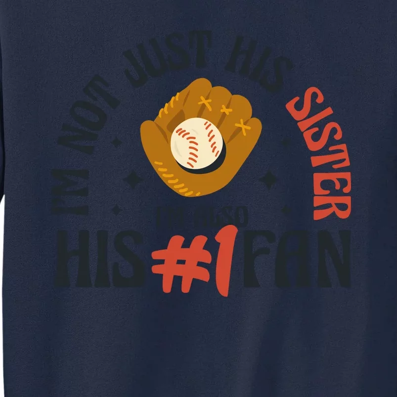 I'm Not Just His Sister I'm Also His Number One Fan Cute Baseball Tall Sweatshirt