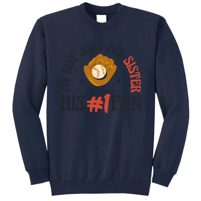 I'm Not Just His Sister I'm Also His Number One Fan Cute Baseball Tall Sweatshirt