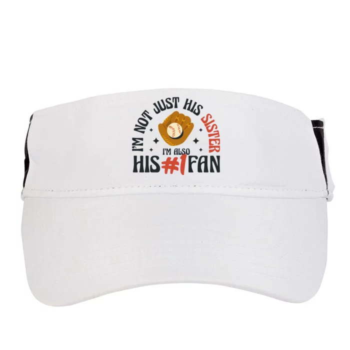 I'm Not Just His Sister I'm Also His Number One Fan Cute Baseball Adult Drive Performance Visor