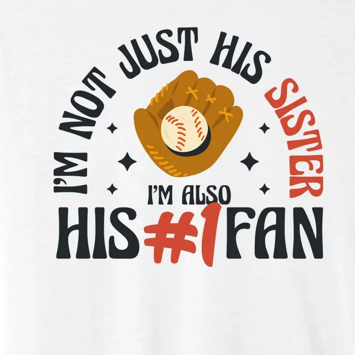 I'm Not Just His Sister I'm Also His Number One Fan Cute Baseball ChromaSoft Performance T-Shirt