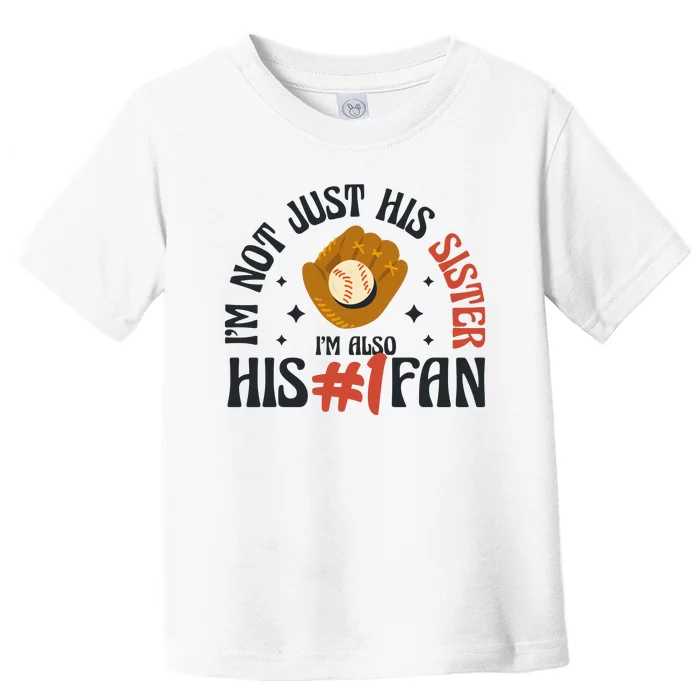 I'm Not Just His Sister I'm Also His Number One Fan Cute Baseball Toddler T-Shirt