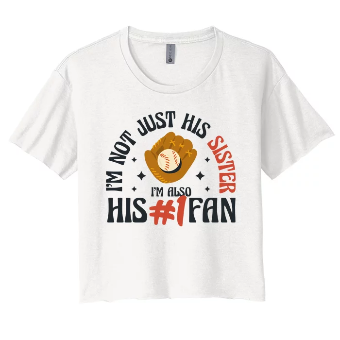 I'm Not Just His Sister I'm Also His Number One Fan Cute Baseball Women's Crop Top Tee