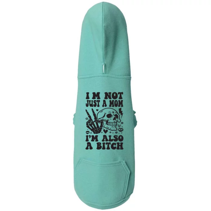 IM Not Just A Mom IM A Bitch Doggie 3-End Fleece Hoodie