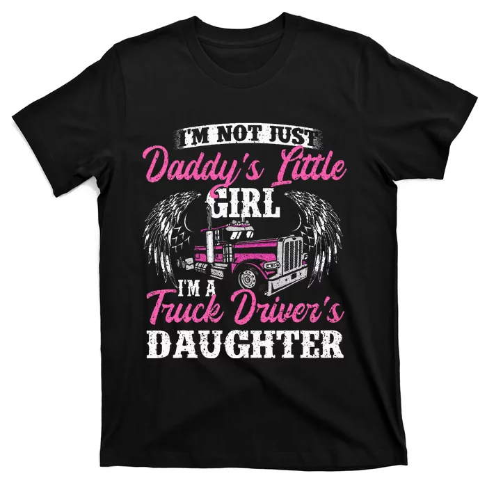 Im Not Just Daddys Little Girl Truck Driver Daughter T-Shirt