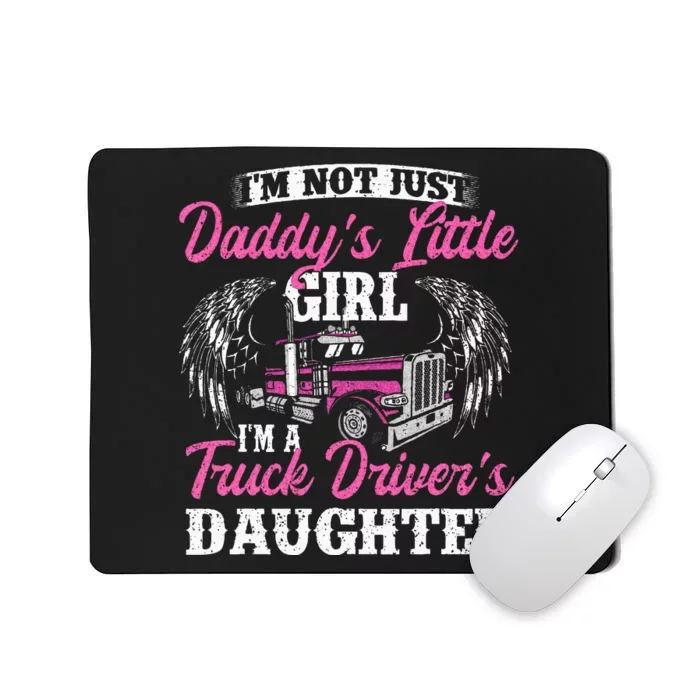 Im Not Just Daddys Little Girl Truck Driver Daughter Mousepad