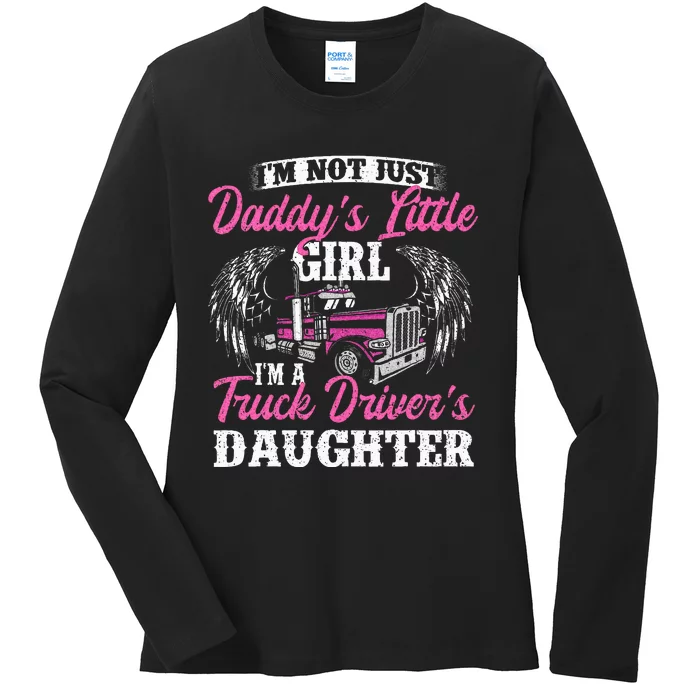 Im Not Just Daddys Little Girl Truck Driver Daughter Ladies Long Sleeve Shirt