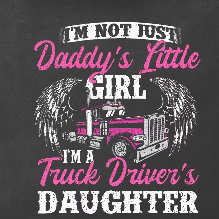 Im Not Just Daddys Little Girl Truck Driver Daughter Zip Tote Bag