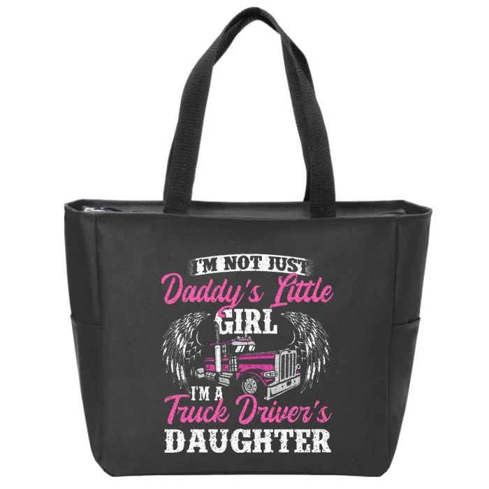 Im Not Just Daddys Little Girl Truck Driver Daughter Zip Tote Bag