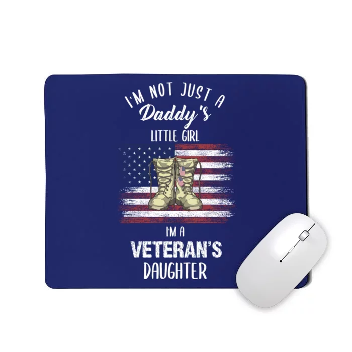 I'm Not Just Daddy's Little Girl Im A Veterans Daughter Mousepad