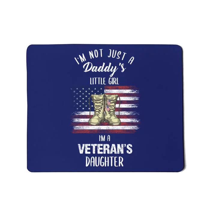 I'm Not Just Daddy's Little Girl Im A Veterans Daughter Mousepad